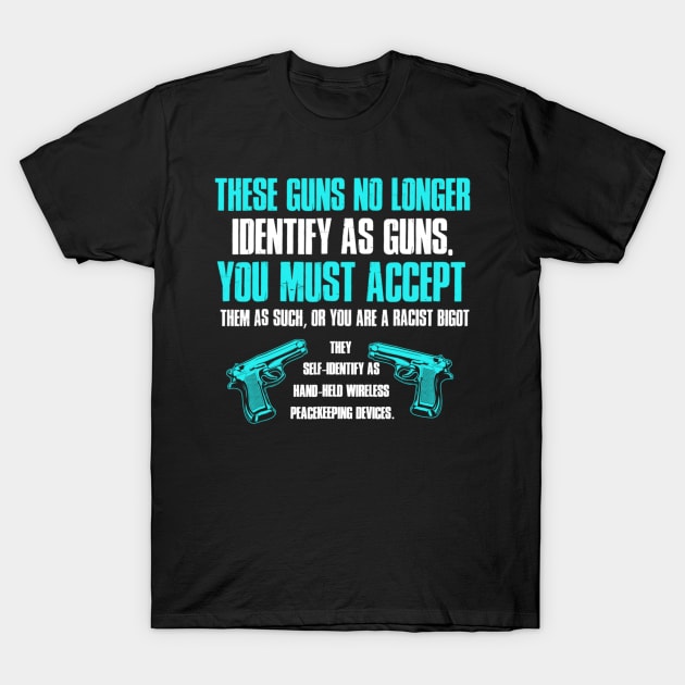 These Guns No Longer Identify As Guns T-Shirt by dashawncannonuzf